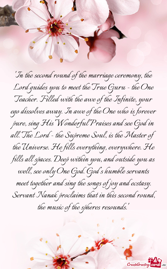 "In the second round of the marriage ceremony, the Lord guides you to meet the True Guru - the One T