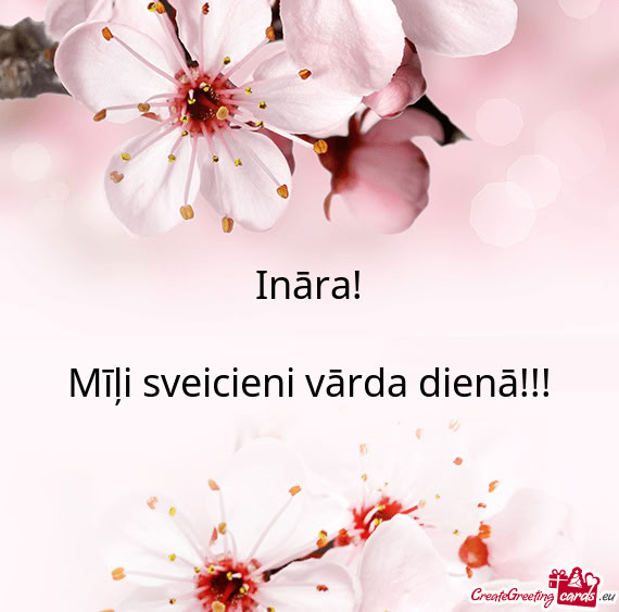 Ināra! Mīļi sveicieni vārda dienā