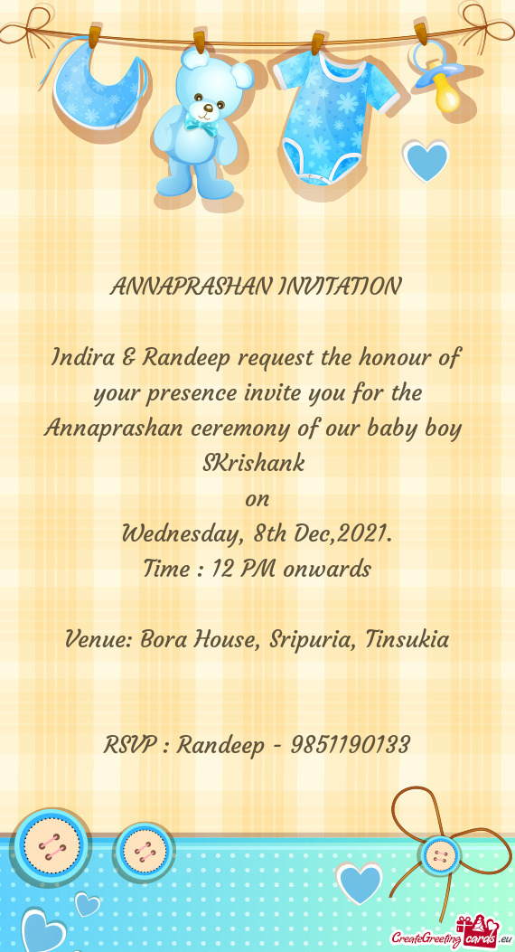 Indira & Randeep request the honour of your presence invite you for the Annaprashan ceremony of our
