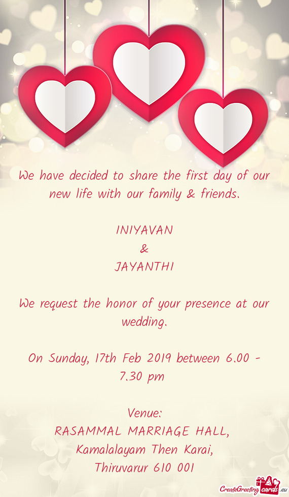 INIYAVAN
 &
 JAYANTHI
 
 We request the honor of your presence at our wedding