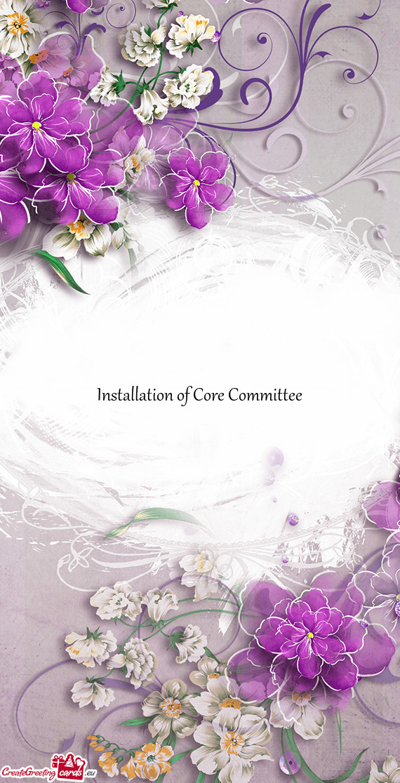 Installation of Core Committee