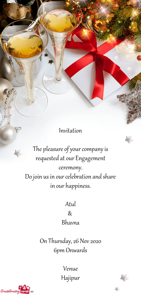 Invitation    The pleasure of your company is requested at