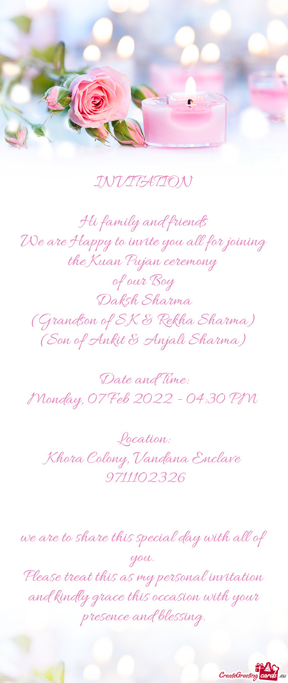 INVITATION  Hi family and friends We are Happy to invite you all for joining the Kuan Pujan cerem