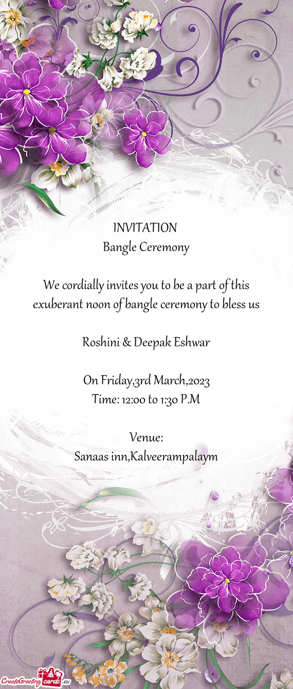 INVITATION Bangle Ceremony We cordially invites you to be a part of this exuberant noon of bang