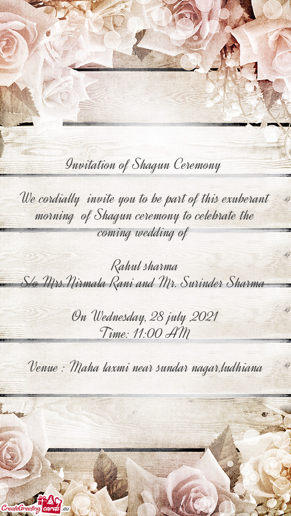 Invitation of Shagun Ceremony 
 
 We cordially invite you to be part of this exuberant morning of