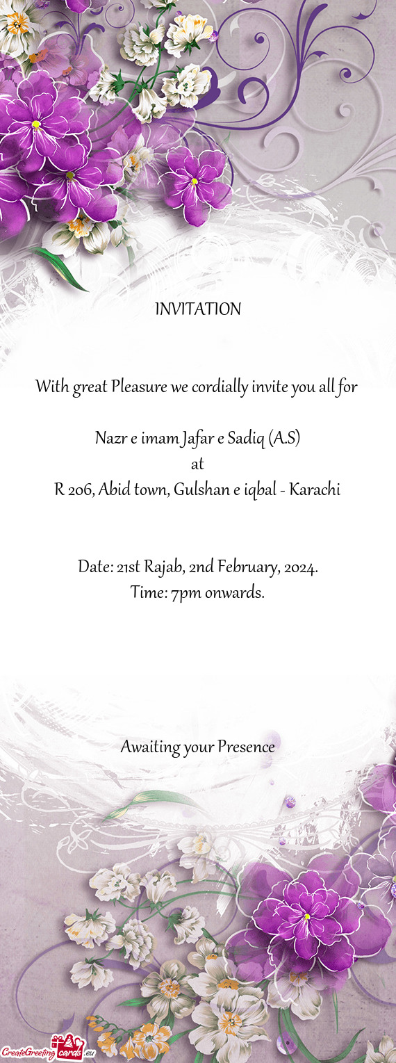 INVITATION  With great Pleasure we cordially invite you all for  Nazr e imam Jafar e Sadiq (