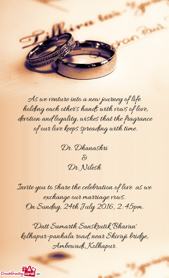 Invite you to share the celebration of love as we exchange our marriage vows