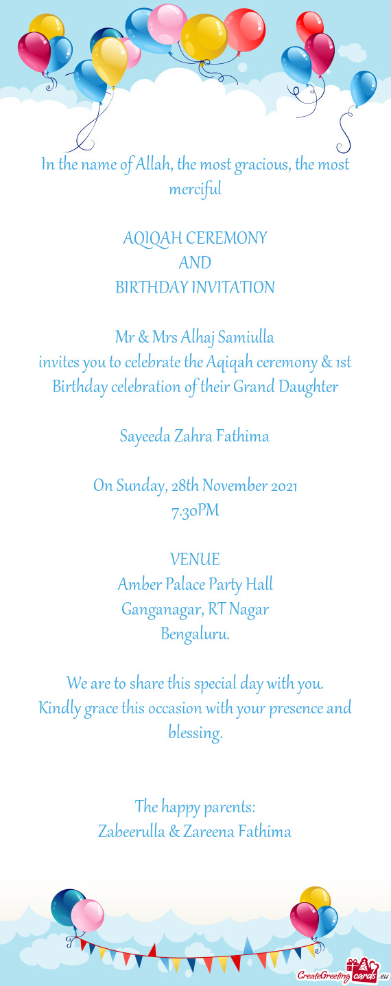Invites you to celebrate the Aqiqah ceremony & 1st Birthday celebration of their Grand Daughter