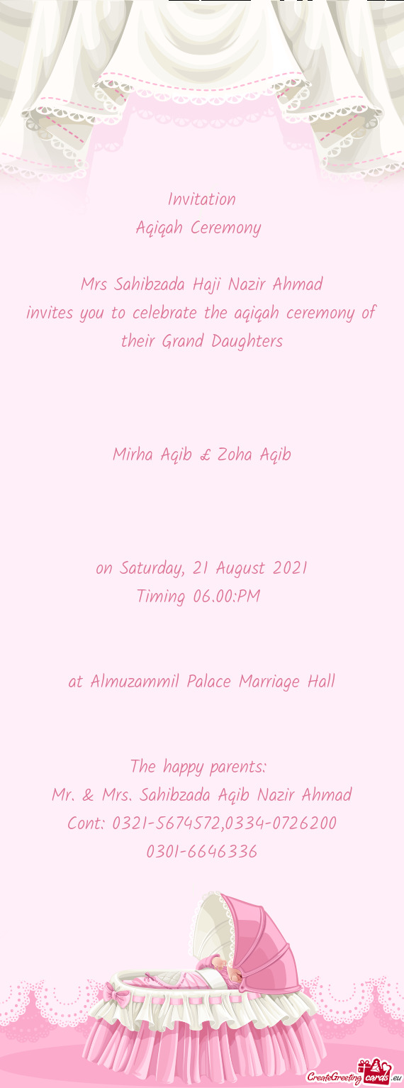 Invites you to celebrate the aqiqah ceremony of their Grand Daughters