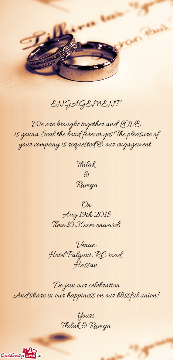 Is gonna Seal the bond forever yes! The pleasure of your company is requested @ our engagement