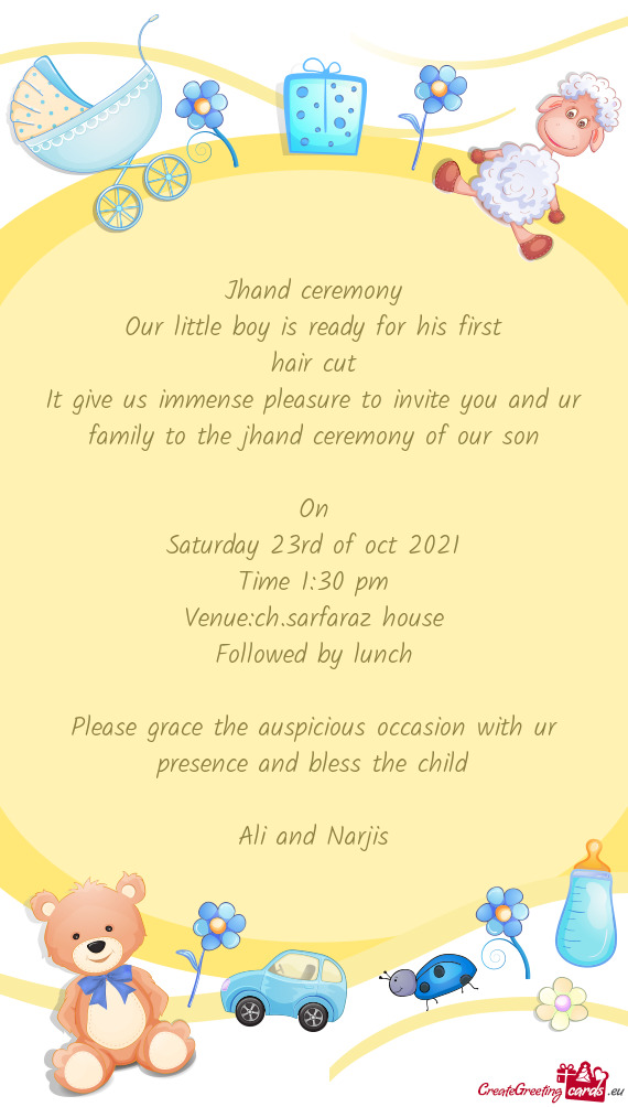 It give us immense pleasure to invite you and ur family to the jhand ceremony of our son