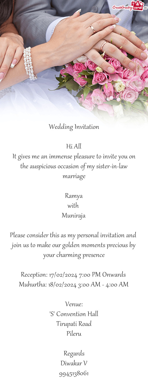 It gives me an immense pleasure to invite you on the auspicious occasion of my sister-in-law marriag
