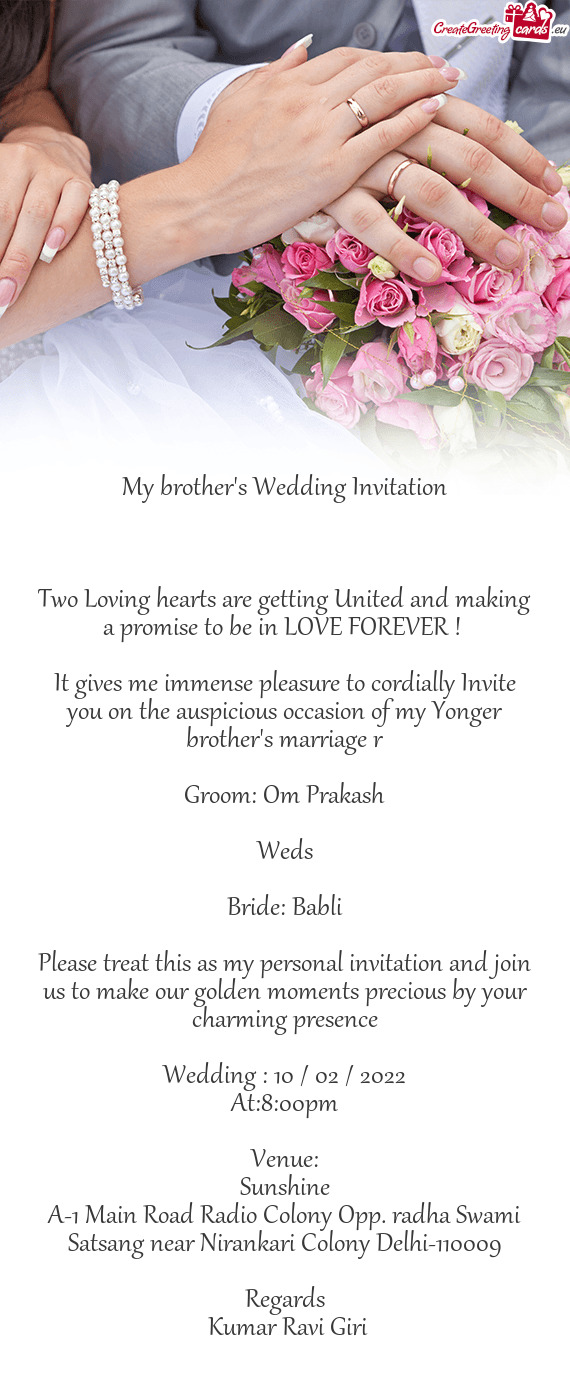 It gives me immense pleasure to cordially Invite you on the auspicious occasion of my Yonger brother