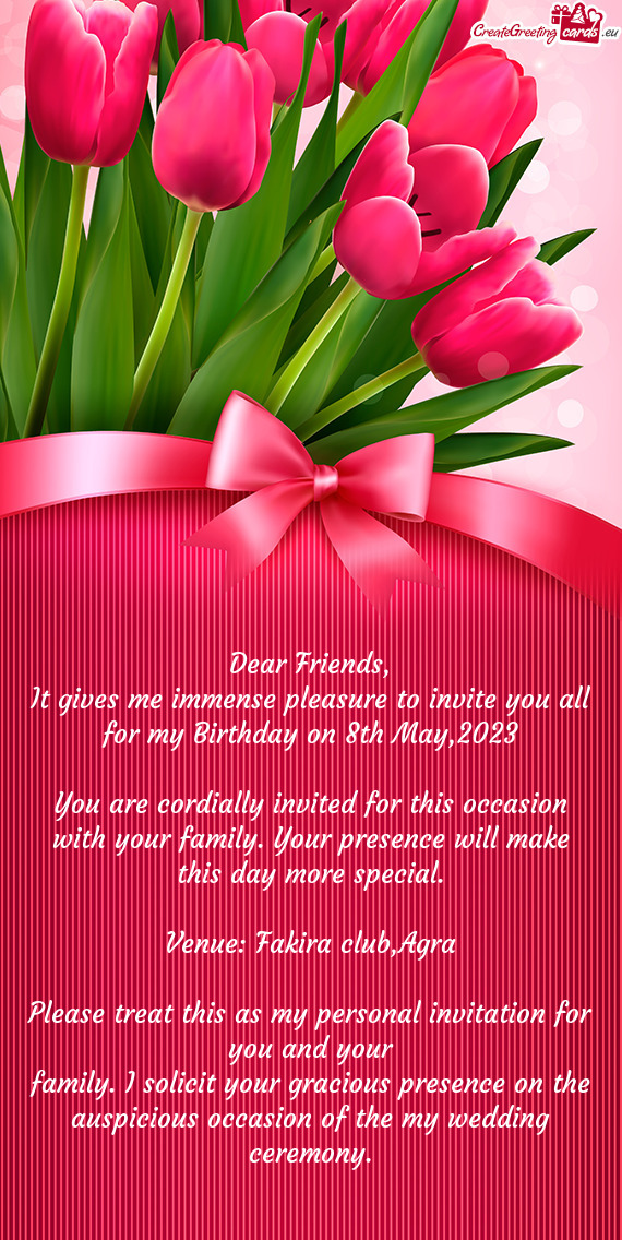 It gives me immense pleasure to invite you all for my Birthday on 8th May,2023