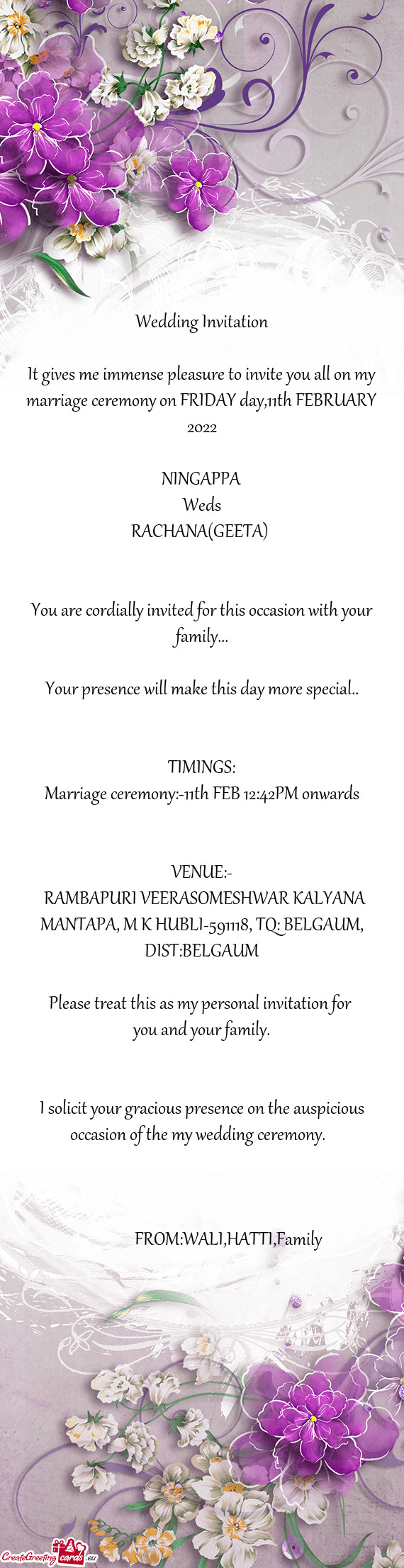 It gives me immense pleasure to invite you all on my marriage ceremony on FRIDAY day,11th FEBRUARY 2