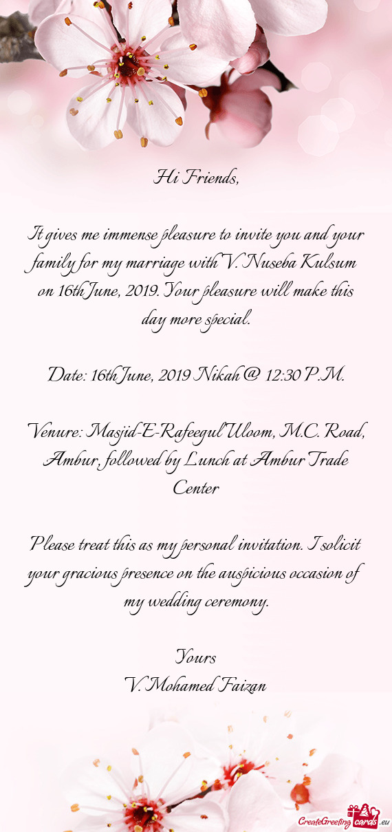 It gives me immense pleasure to invite you and your family for my marriage with V. Nuseba Kulsum on