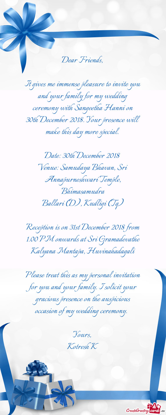 It gives me immense pleasure to invite you and your family for my wedding ceremony with Sangeet