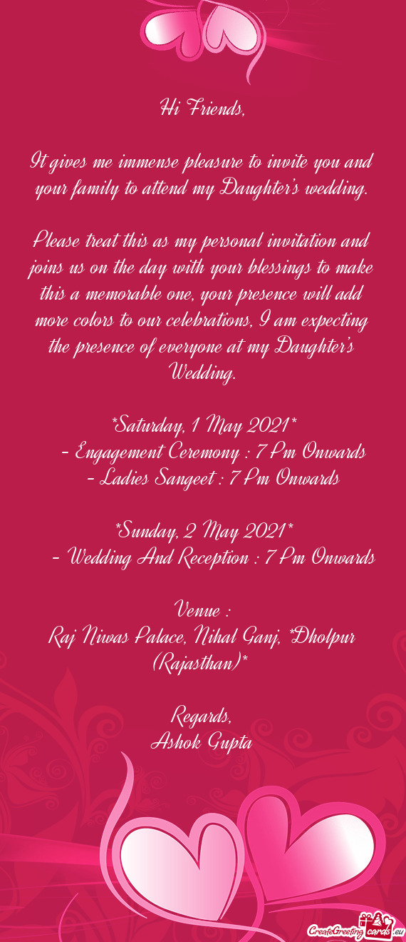 It gives me immense pleasure to invite you and your family to attend my Daughter’s wedding