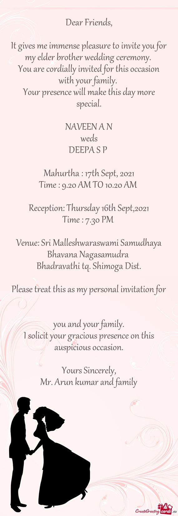 It gives me immense pleasure to invite you for my elder brother wedding ceremony