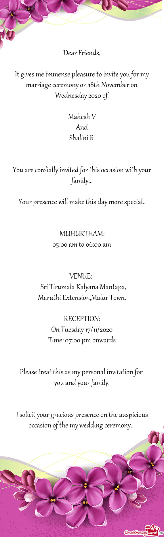 It gives me immense pleasure to invite you for my marriage ceremony on 18th November on Wednesday 20