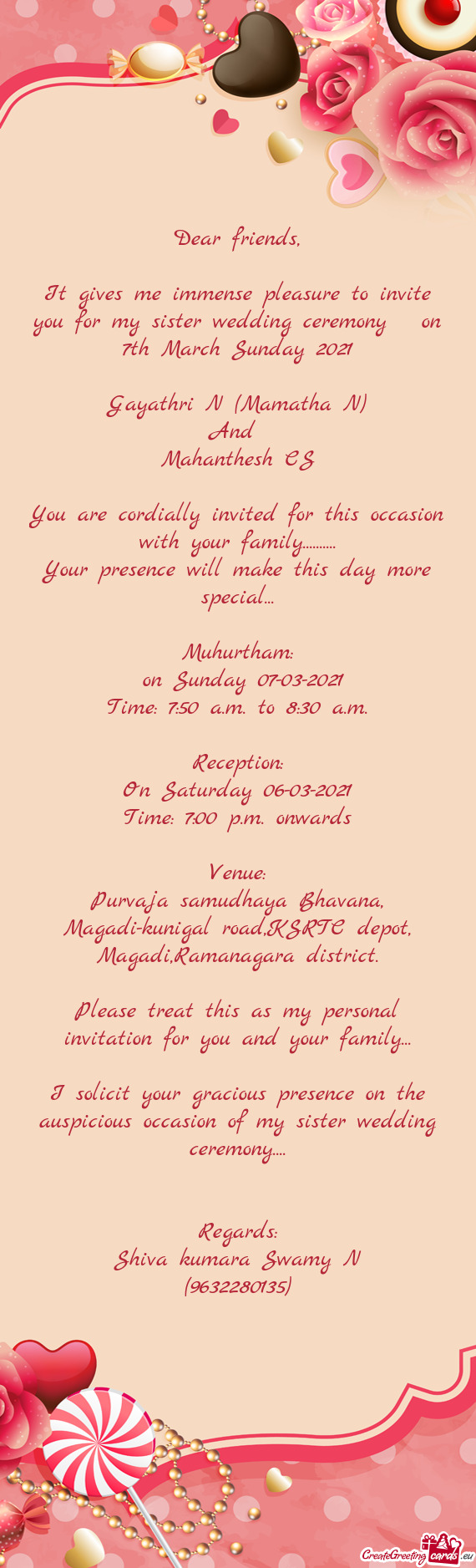It gives me immense pleasure to invite you for my sister wedding ceremony on 7th March Sunday 2021
