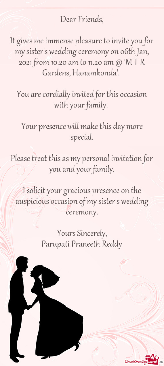 It gives me immense pleasure to invite you for my sister