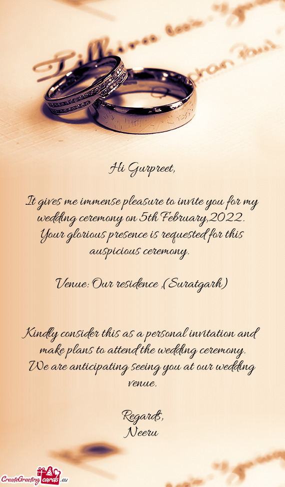 It gives me immense pleasure to invite you for my wedding ceremony on 5th February,2022