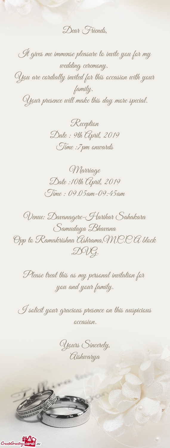 It gives me immense pleasure to invite you for my wedding ceremony