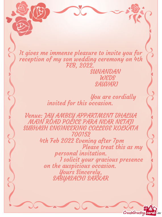 It gives me immense pleasure to invite you for reception of my son wedding ceremony on 4th FEB, 2022