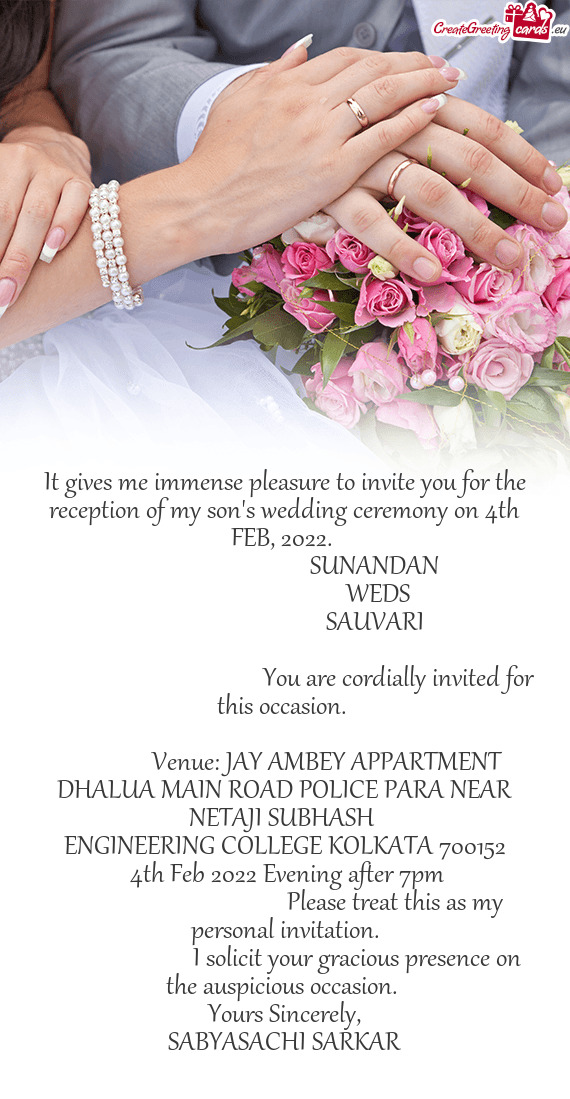 It gives me immense pleasure to invite you for the reception of my son