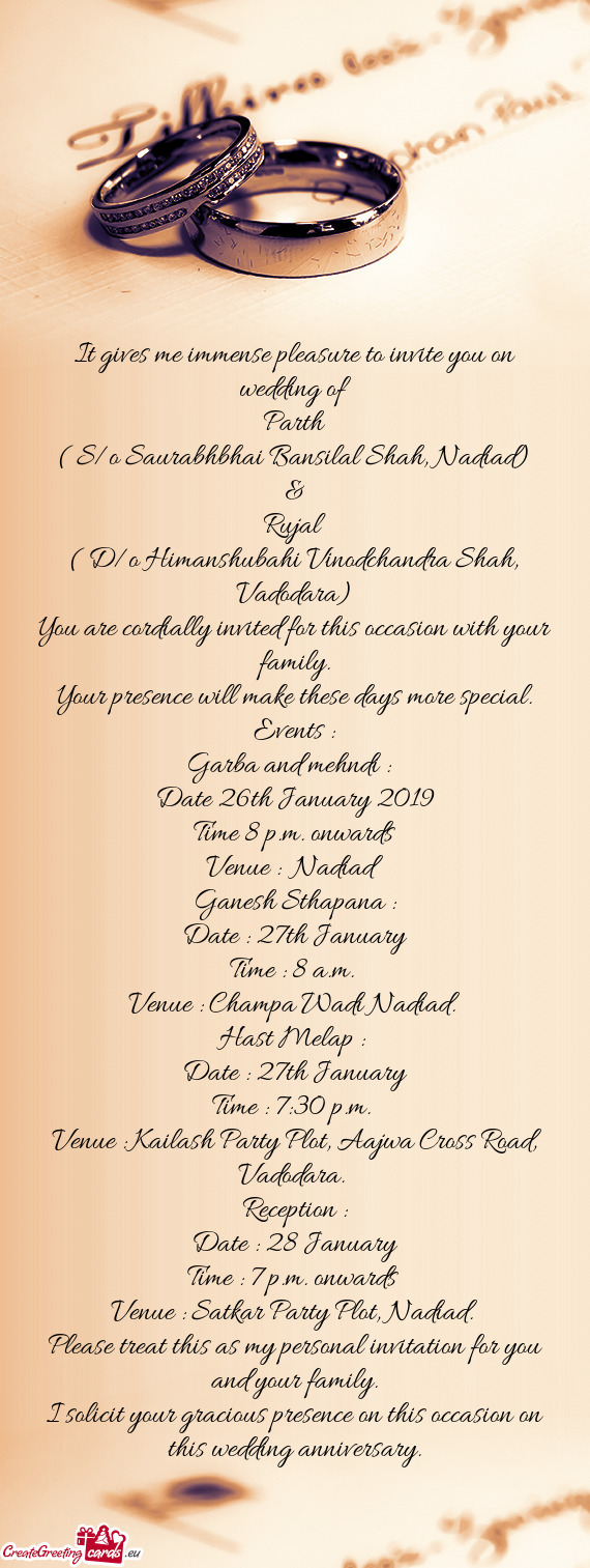It gives me immense pleasure to invite you on wedding of
