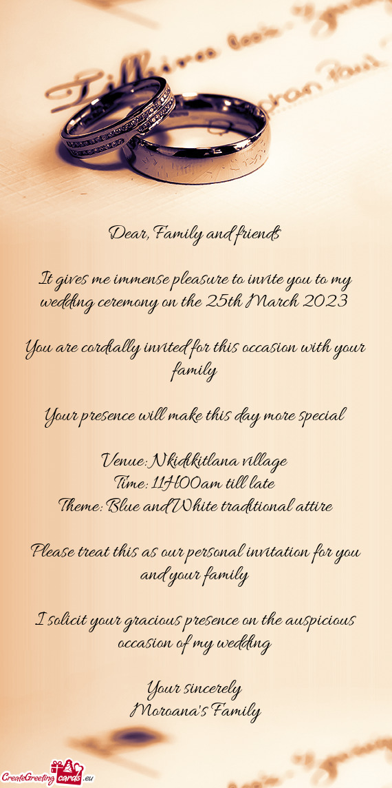 It gives me immense pleasure to invite you to my wedding ceremony on the 25th March 2023