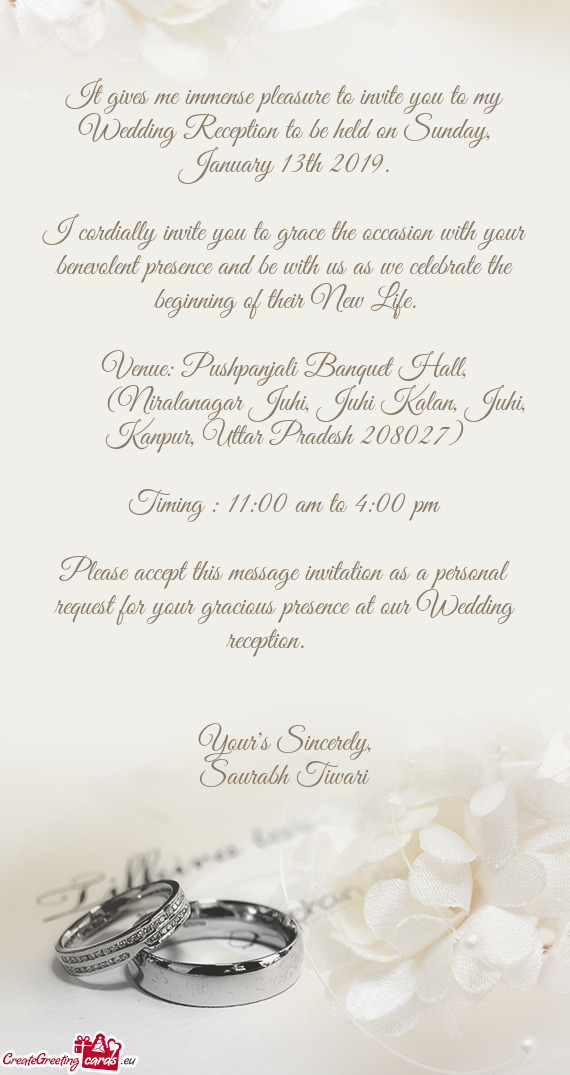 It gives me immense pleasure to invite you to my Wedding Reception to be held on Sunday