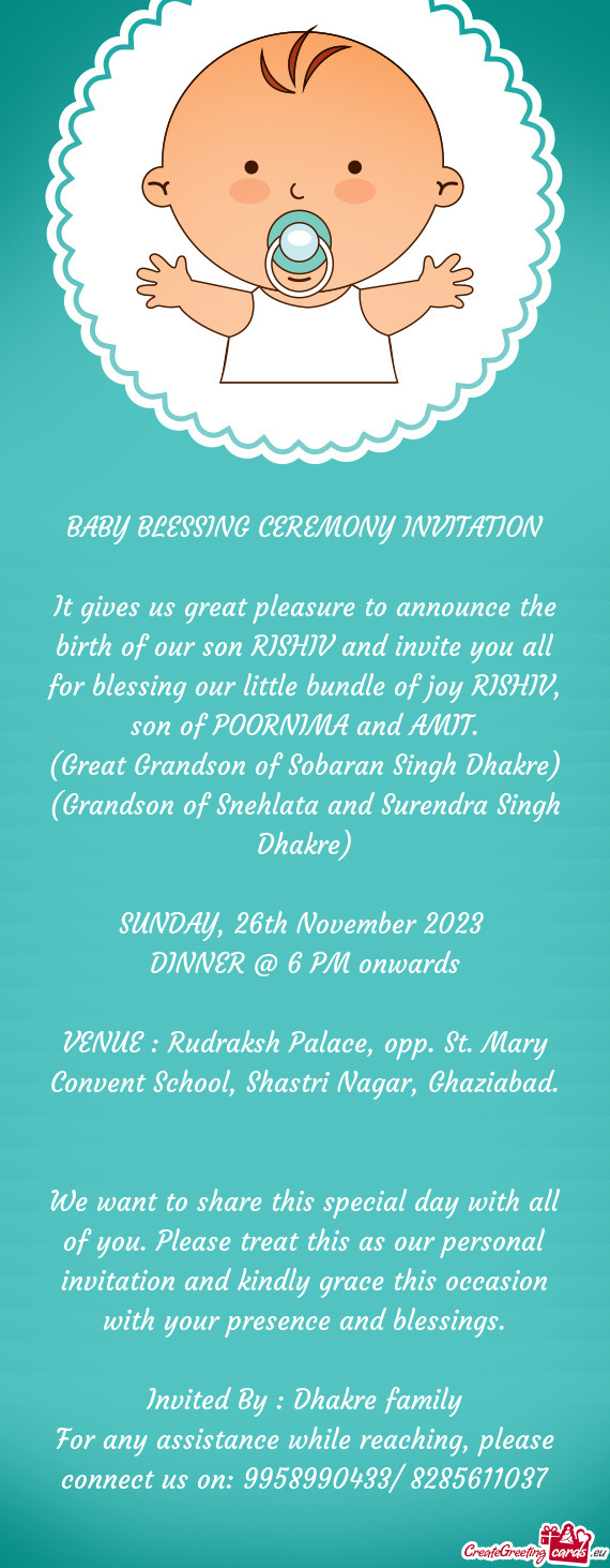 It gives us great pleasure to announce the birth of our son RISHIV and invite you all for blessing o