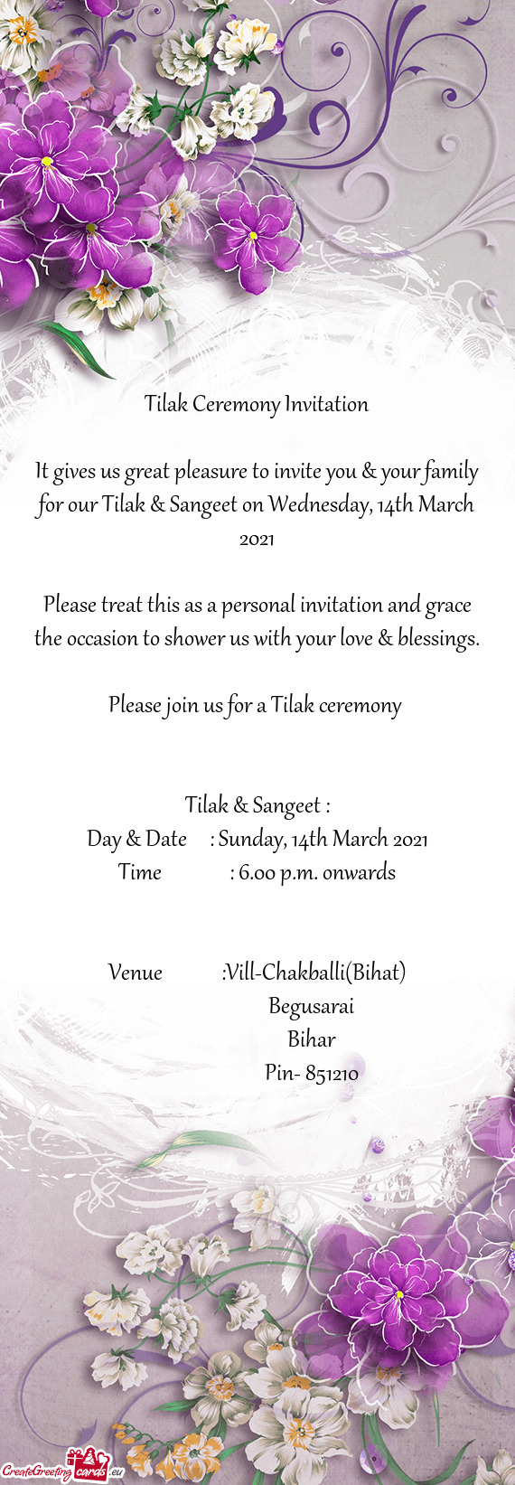 It gives us great pleasure to invite you & your family for our Tilak & Sangeet on Wednesday, 14th Ma