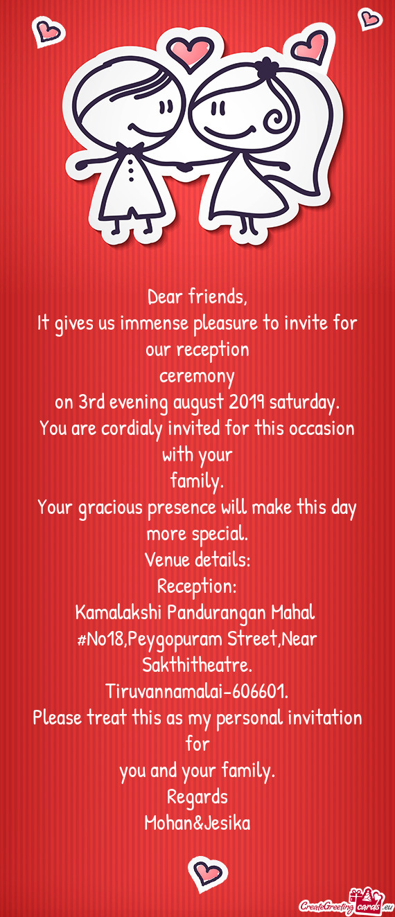 It gives us immense pleasure to invite for our reception