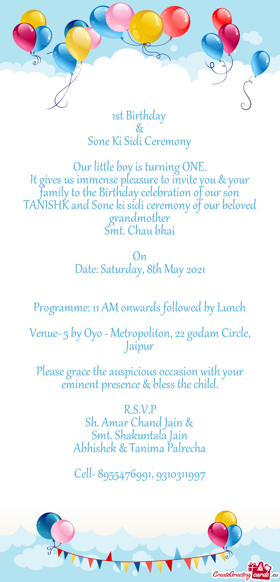 It gives us immense pleasure to invite you & your family to the Birthday celebration of our son TANI