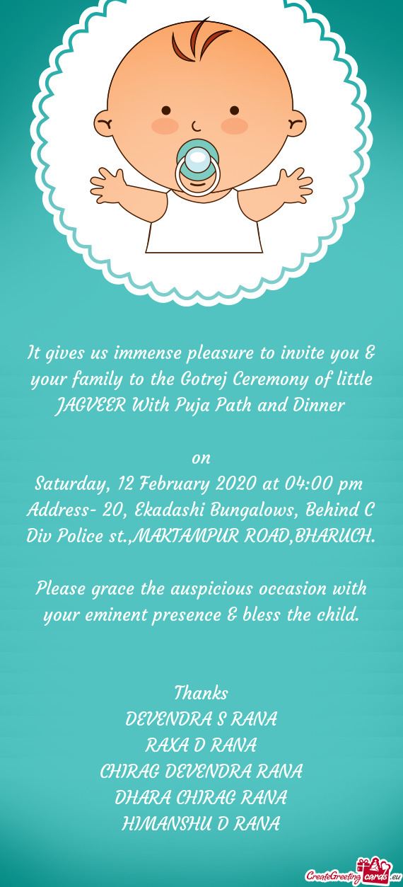 It gives us immense pleasure to invite you & your family to the Gotrej Ceremony of little JAGVEER Wi