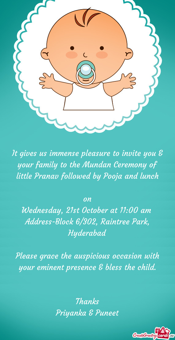 It gives us immense pleasure to invite you & your family to the Mundan Ceremony of little Pranav fol