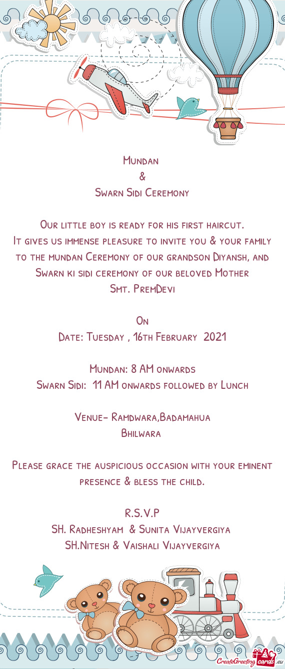 It gives us immense pleasure to invite you & your family to the mundan Ceremony of our grandson Diya