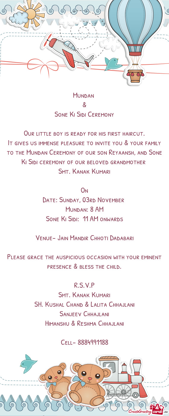 It gives us immense pleasure to invite you & your family to the Mundan Ceremony of our son Reyaansh