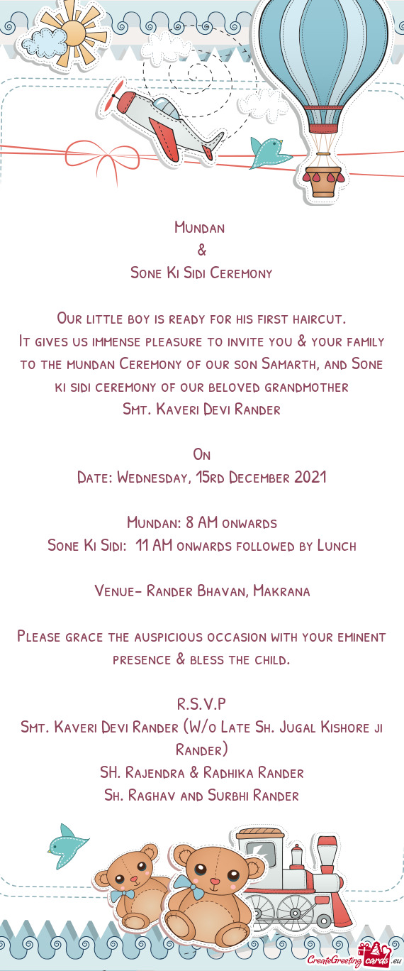 It gives us immense pleasure to invite you & your family to the mundan Ceremony of our son Samarth