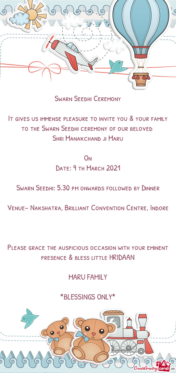 It gives us immense pleasure to invite you & your family to the Swarn Seedhi ceremony of our beloved