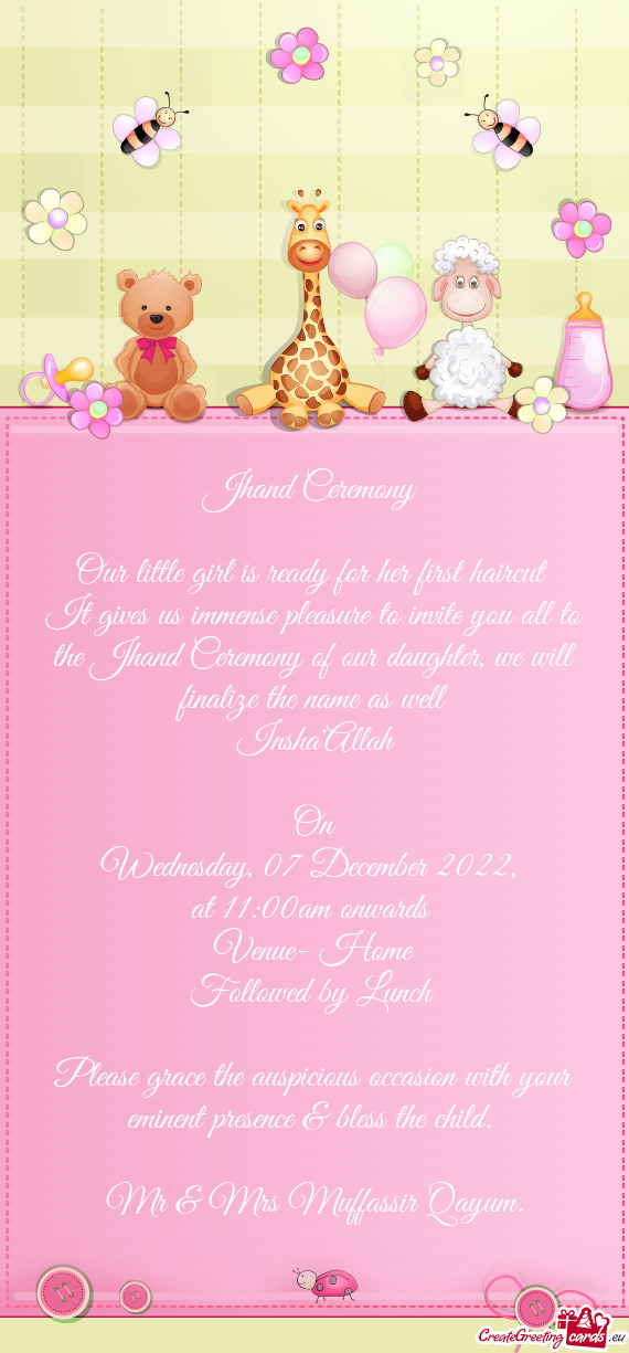 It gives us immense pleasure to invite you all to the Jhand Ceremony of our daughter, we will finali