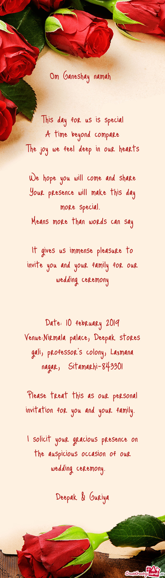 It gives us immense pleasure to invite you and your family for our wedding ceremony