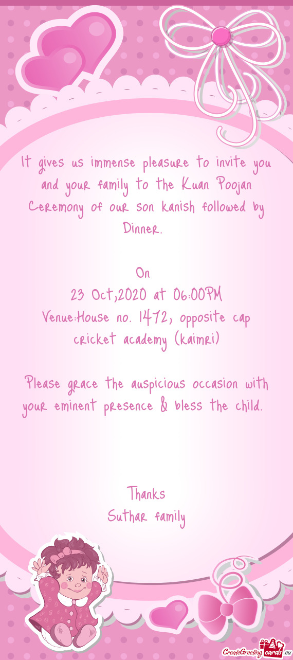 It gives us immense pleasure to invite you and your family to the Kuan Poojan Ceremony of our son ka