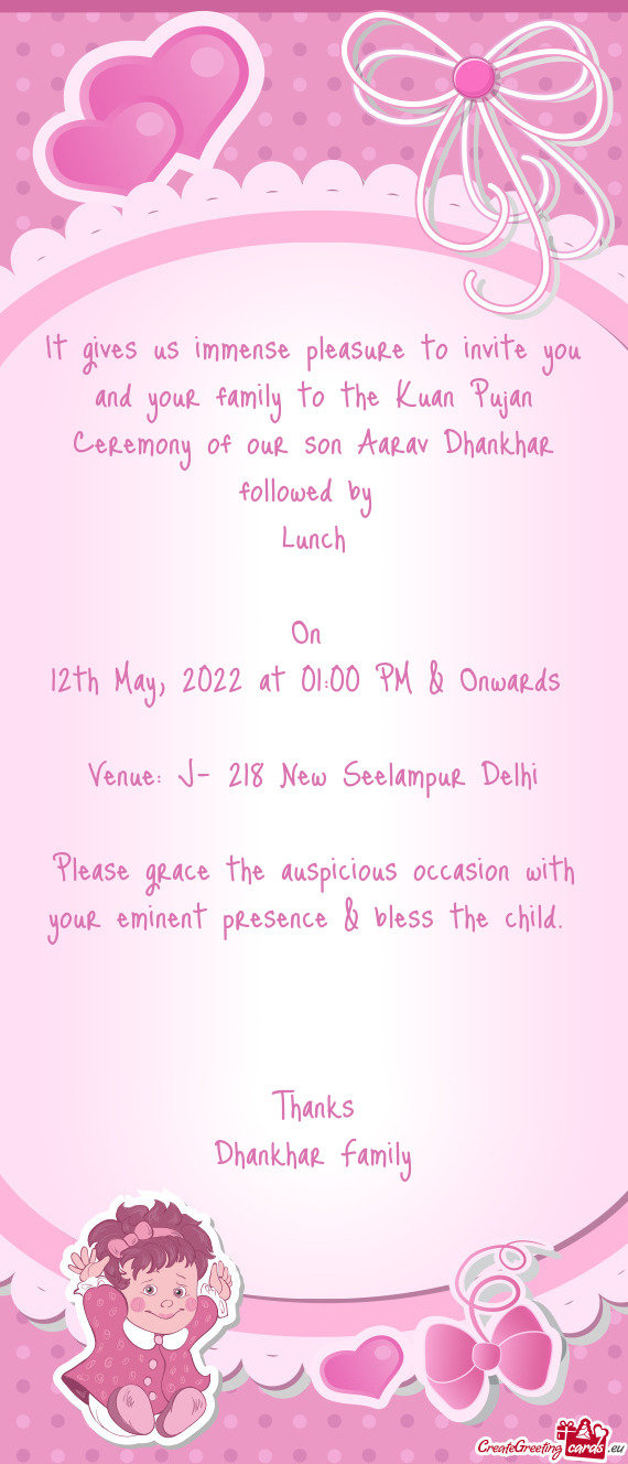 It gives us immense pleasure to invite you and your family to the Kuan Pujan Ceremony of our son Aar