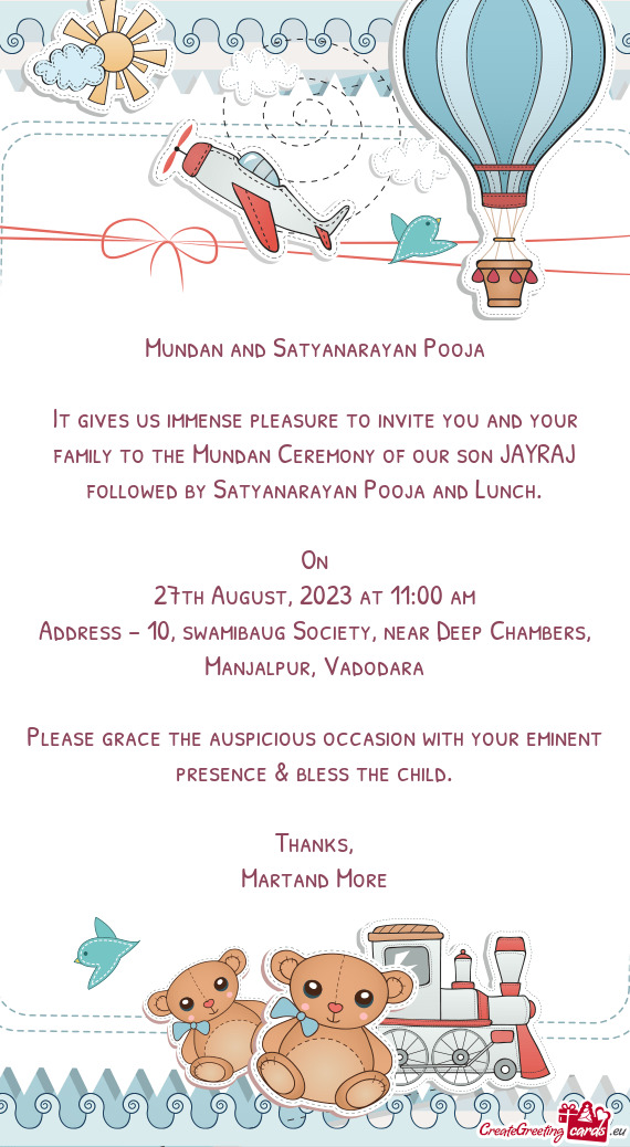 It gives us immense pleasure to invite you and your family to the Mundan Ceremony of our son JAYRAJ
