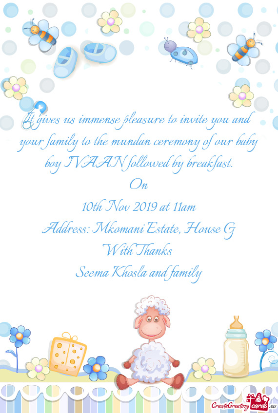 It gives us immense pleasure to invite you and your family to the mundan ceremony of our baby boy IV