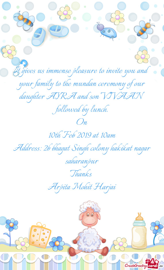 It gives us immense pleasure to invite you and your family to the mundan ceremony of our daughter AY